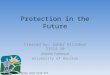 Protection in the Future Created by: Zuber Allibhoy 31514-10 Natalia Fofanova University of Houston Mouse over Clip Art for Info