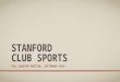 STANFORD CLUB SPORTS FALL QUARTER MEETING, SEPTEMBER 2014