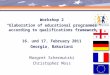 00 Workshop 2 “Elaboration of educational programmes according to qualifications framework” 16. und 17. February 2011 Georgia, Bakuriani Margret Schermutzki