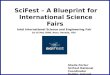 SciFest – A Blueprint for International Science Fairs Intel International Science and Engineering Fair 10-16 May 2009, Reno, Nevada, USA Sheila Porter