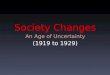 Society Changes An Age of Uncertainty (1919 to 1929)