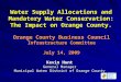 Water Supply Allocations and Mandatory Water Conservation: The Impact on Orange County. Kevin Hunt General Manager Municipal Water District of Orange County