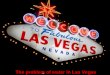 The problem of water in Las Vegas. Las Vegas Nevada Las Vegas is the first destination in the USA. In summer 2010, 5000 tourists visited the city. It’s