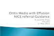 Dr Jennifer Price VTS ST2 1 st May 2013.  Otitis media with effusion (OME), also known as 'glue ear', is a condition characterized by a collection of