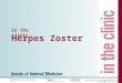 © Copyright Annals of Internal Medicine, 2011 Ann Int Med. 154 (5): ITC3-1. in the clinic Herpes Zoster