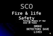 SCO Fire & life Safety Putting People 1 st for over 20 Years SMOKE DETECTORS SAVE LIVES