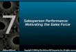 7 Salesperson Performance: Motivating the Sales Force McGraw-Hill/IrwinCopyright © 2009 by The McGraw-Hill Companies, Inc. All rights reserved