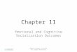 ©2010 Cengage Learning. All Rights Reserved. Chapter 11 Emotional and Cognitive Socialization Outcomes