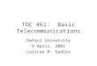 TDC 461: Basic Telecommunications DePaul University 9 April, 2001 LoriLee M. Sadler
