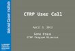 CTRP User Call April 3, 2013 Gene Kraus CTRP Program Director