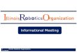 Informational Meeting 1 Illinois Robotics Organization 9/11/2015