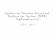 Update on Teacher Principal Evaluation System (TPEP) Implementation July, 2014
