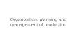 Organization, planning and management of production