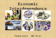 Economic Interdependence Francisci WG.9(a). Remember: Interdependence: When nations must trade for resources they do not have. Global trade market exists