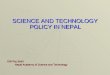 SCIENCE AND TECHNOLOGY POLICY IN NEPAL Dilli Raj Joshi Nepal Academy of Science and Technology Nepal Academy of Science and Technology