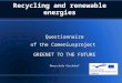 Recycling and renewable energies Questionnaire of the Comeniusproject GREENET TO THE FUTURE Oberschule Kirchdorf