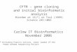 CFTR – gene cloning and initial bioinformatic analysis Riordan et 12(*) et Tsui (1989) Science 245:1066 Carlow IT Bioinformatics November 2006 * Including
