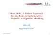 Mean Shift : A Robust Approach Toward Feature Space Analysis - Bayesian Background Modeling 2009.10.9 lbg@dongseo.ac.kr 2015-09-121