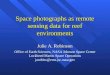 Space photographs as remote sensing data for reef environments Julie A. Robinson Office of Earth Sciences, NASA Johnson Space Center Lockheed Martin Space