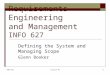 INFO 627Lecture #51 Requirements Engineering and Management INFO 627 Defining the System and Managing Scope Glenn Booker