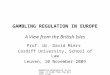 Gambling Regulation in Europe: A View from the British Isles GAMBLING REGULATION IN EUROPE A View from the British Isles Prof. dr. David Miers Cardiff