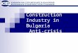 State of the Construction Industry in Bulgaria Anti-crisis Measures
