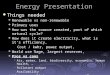 Energy Presentation Things needed Things needed Renewable vs non-renewable Renewable vs non-renewable Primary uses Primary uses How was the source created,