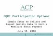 PQRI Participation Options Simple Steps to Collect and Report Quality Data to Earn a Medicare Bonus Payment July 15, 2008 1