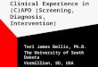 Clinical Experience in (C)APD (Screening, Diagnosis, Intervention) Teri James Bellis, Ph.D. The University of South Dakota Vermillion, SD, USA