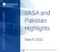 IIASA and Pakistan Highlights March 2015. CONTENTS 1.Summary 2.National Member Organization 3.Leading Pakistani Personalities Associated with IIASA 4.Research