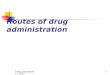 Saturday, September 12, 2015 1 Routes of drug administration