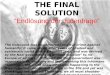 THE FINAL SOLUTION “Endlösung der Judenfrage” (“I am the Child of a Holocaust Survivor”) The Holocaust was an abhorrent and evil crime against humanity;