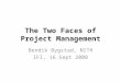 The Two Faces of Project Management Bendik Bygstad, NITH IFI, 16.Sept 2008