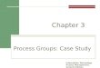 Process Groups: Case Study Information Technology Project Management, Seventh Edition Chapter 3