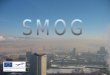 Smog is one of current environmental problems in big cities