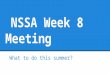 NSSA Week 8 Meeting What to do this summer?. Volunteering A great way to gain experience! (Plus, everyone loves Volunteers!)