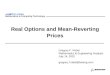 Phantom Works Mathematics & Computing Technology Real Options and Mean-Reverting Prices Gregory F. Robel Mathematics & Engineering Analysis July 14, 2001