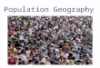 Population Geography. Carrying Capacity Fertility Rate Push-pull factor Rate of Natural Increase Death Rate Population Distribution Zero Population Growth