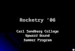 Rocketry ‘06 Carl Sandburg College Upward Bound Summer Program