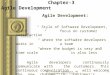Mr. Pritesh Upadhyaya, MCA Programme,Parul Institutes 1 Chapter-3 Agile Development Agile Development: “ Style of Software Development, which focus on
