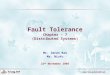 Real Time Multimedia Lab Fault Tolerance Chapter – 7 (Distributed Systems) Mr. Imran Rao Ms. NiuYu 22 nd November 2005