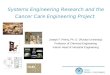 Systems Engineering Research and the Cancer Care Engineering Project Joseph F. Pekny, Ph. D. (Purdue University) Professor of Chemical Engineering Interim