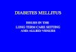 DIABETES MELLITUS ISSUES IN THE LONG TERM CARE SETTING AND ALLIED VENUES