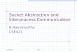 9/12/2015B.R1 Socket Abstraction and Interprocess Communication B.Ramamurthy CSE421
