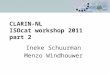 CLARIN-NL ISOcat workshop 2011 part 2 Ineke Schuurman Menzo Windhouwer