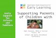 Supporting Parents of Children with Autism Debi Donelan, MSSA & Carolyn Taylor, MS Infant and Early Childhood Conference May 7, 2015 Early Support for