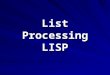 List Processing LISP. History and Motivation The Fifth Generation Comprises Three Overlapping Paradigms functional programming object-oriented programming