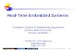 RT-ES - 1 Real-Time Embedded Systems Computer Science & Engineering Department Arizona State University Tempe, AZ 85287 Contact: Dr. Yann-Hang Lee yhlee@asu.edu