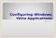 Configuring Windows Vista Applications Lesson 9. Skills Matrix Technology SkillObjective DomainObjective # Configuring Internet Explorer 7 Configure Windows