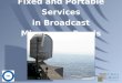 Fixed and Portable Services in Broadcast Microwave Bands